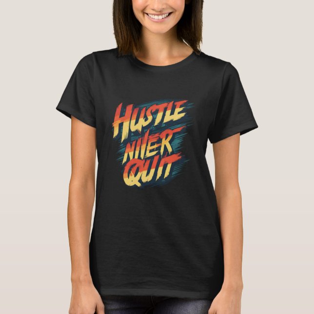 Camiseta Hustle, Hit, Nunca Sair (Frente)