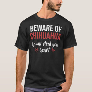 Camiseta Hüte Dich Vor Chihuahua Er Wird Dein Herz Stehlen