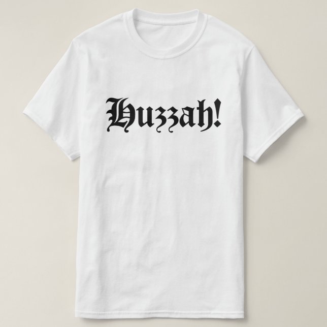Camiseta Huzzah! {Tipografia medieval} (Frente do Design)