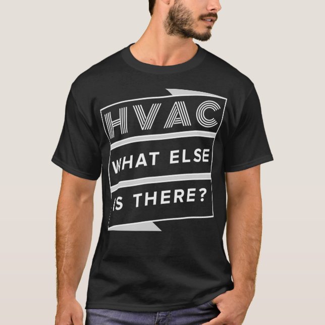 Camiseta Hvac Technician Hvac What else is there HVAC Tech  (Frente)
