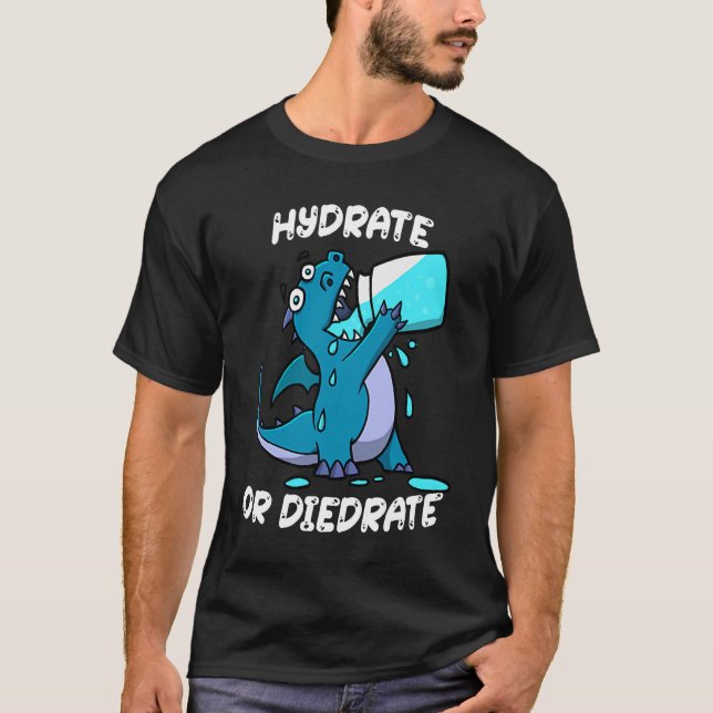 Camiseta Hydrate or Diedrate Dragon Drinking Water (Frente)