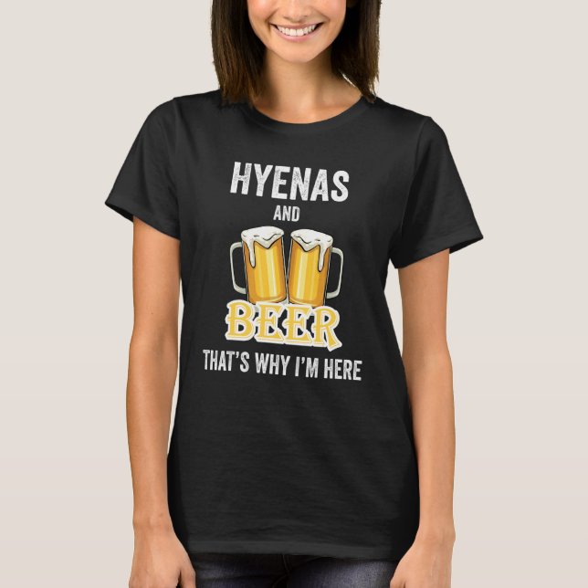 Camiseta Hyenas e Beer É por isso que estou aqui (Frente)
