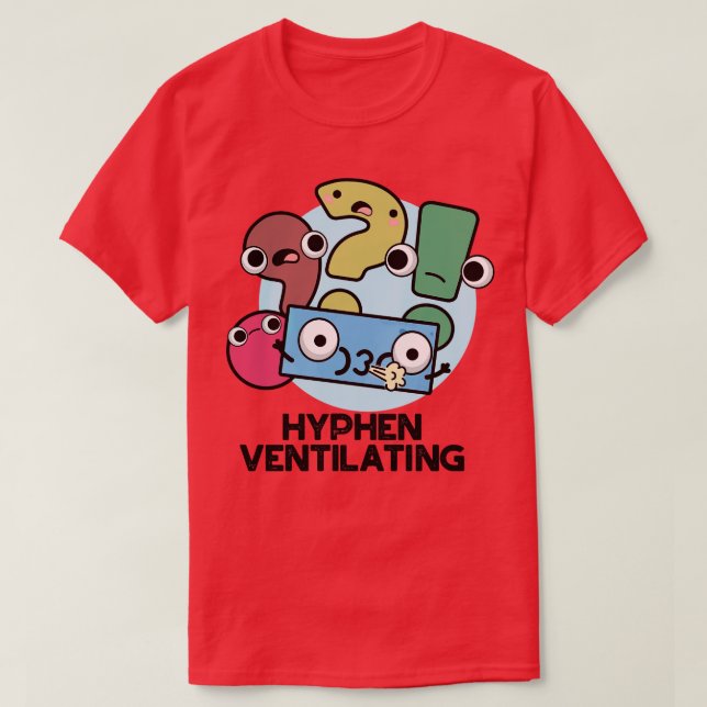 Camiseta Hyphen Ventilating Cute Pontuation Pun 1 (Frente do Design)