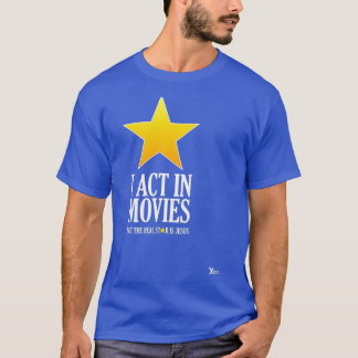 Camiseta I Act In Movies But Jesus the Real Star