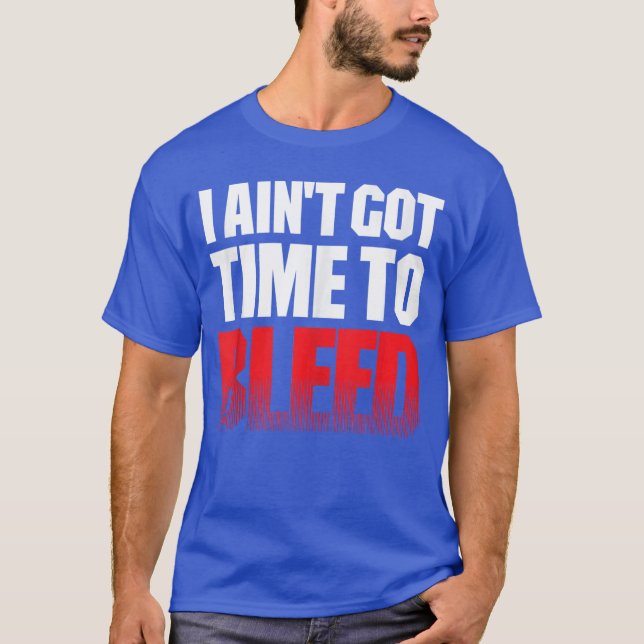 Camiseta I AINT GOTIMEO BLEED retro 80s 90s action no paina (Frente)