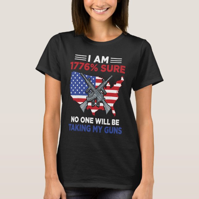 Camiseta I Am 1776 Sure No One Will Be Taking My Guns  4 (Frente)