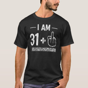 Camiseta I Am 31 + 1 32nd Aniversário