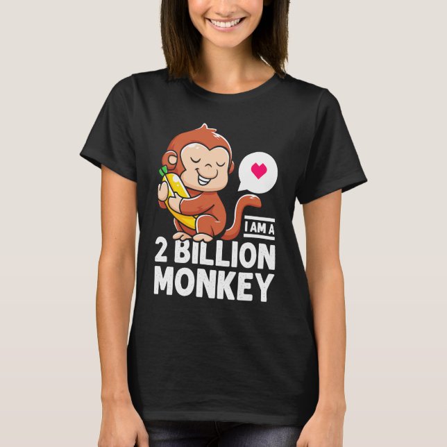Camiseta I Am A 2 Million Monkey Banana Warm Heart Loved On (Frente)