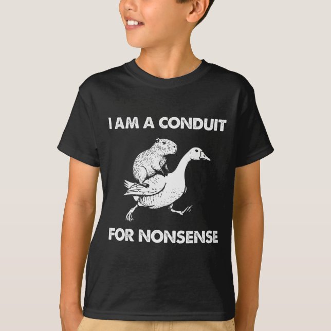 Camiseta I Am A Conduit For Nonsense Capybara Goose Meme  (Frente)