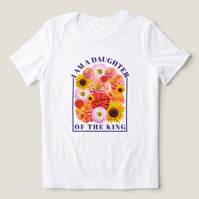 Camiseta I Am a Daughter of The King Christian Floral (Design frontal)