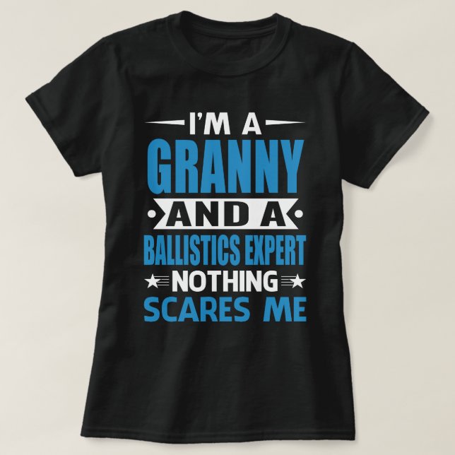 Camiseta I Am A GRANNY And A Ballistics Expert Nothing Scar (Frente do Design)
