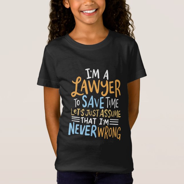Camiseta I Am A Lawyer To Save Your Time (Frente)