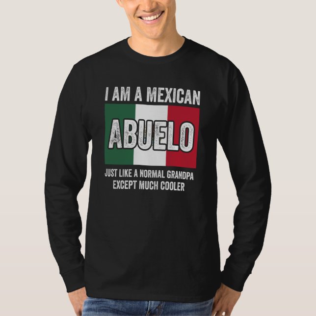 Camiseta I Am A Mexican Abuelo Just Like A Normal Grandpa E (Frente)