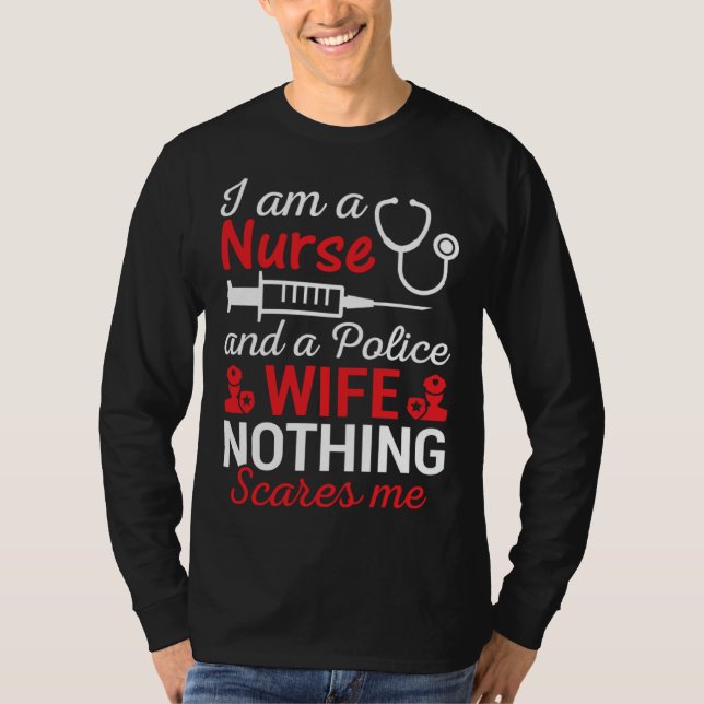 Camiseta I Am A Nurse And Police Wife Nothing Scares Wife I (Frente)