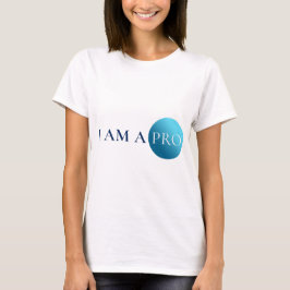 Camiseta I AM A PRO | Empowerment Minimalist