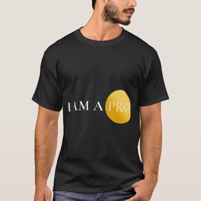 Camiseta I AM A PRO | Minimalist Motivational  (Frente)