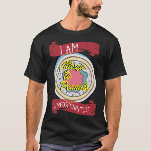 Camiseta I am allergic to Peanuts unfortunately