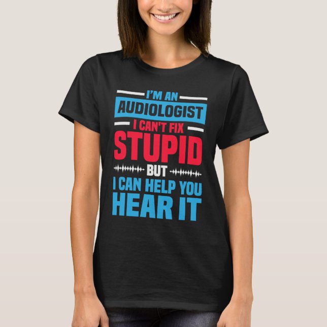 Camiseta I Am An Audiologist  Saying ENT Doctor Audiology (Frente)