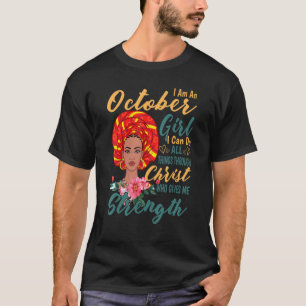 Camiseta I Am An October Girl Christ Who Me Strength Birthd