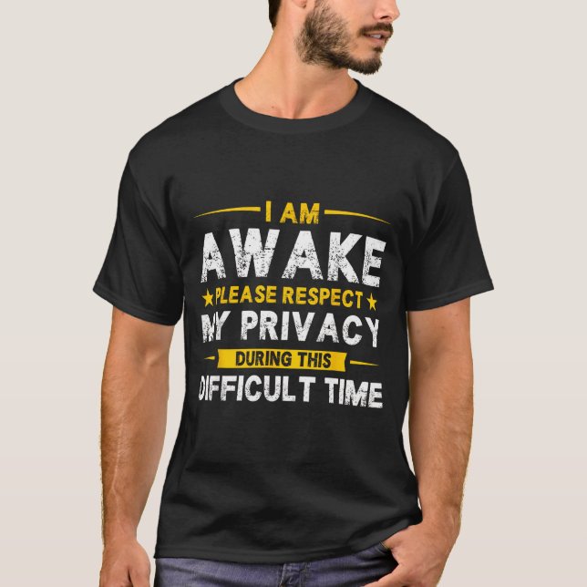 Camiseta I Am Awake Please Respect My Privacy Funny Sarcast (Frente)