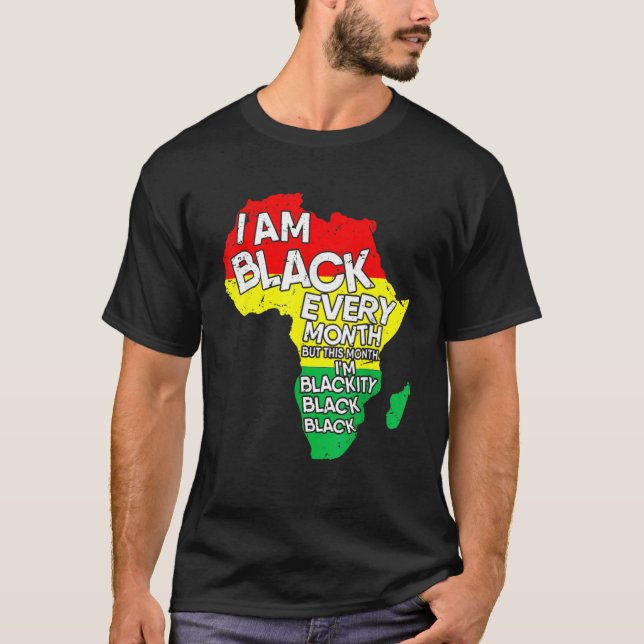 Camiseta I Am Black Every Month African American Black Hist (Frente)