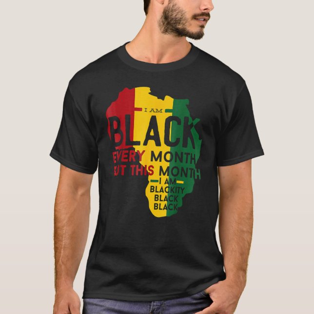 Camiseta I Am Black Every Month Blackity Black Black Histor (Frente)