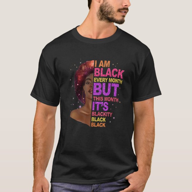 Camiseta I Am Black Every Month But This Month I'm Blackity (Frente)