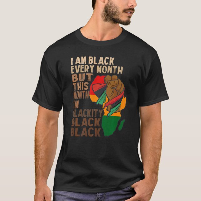 Camiseta i am black every month but this month i'm blackity (Frente)