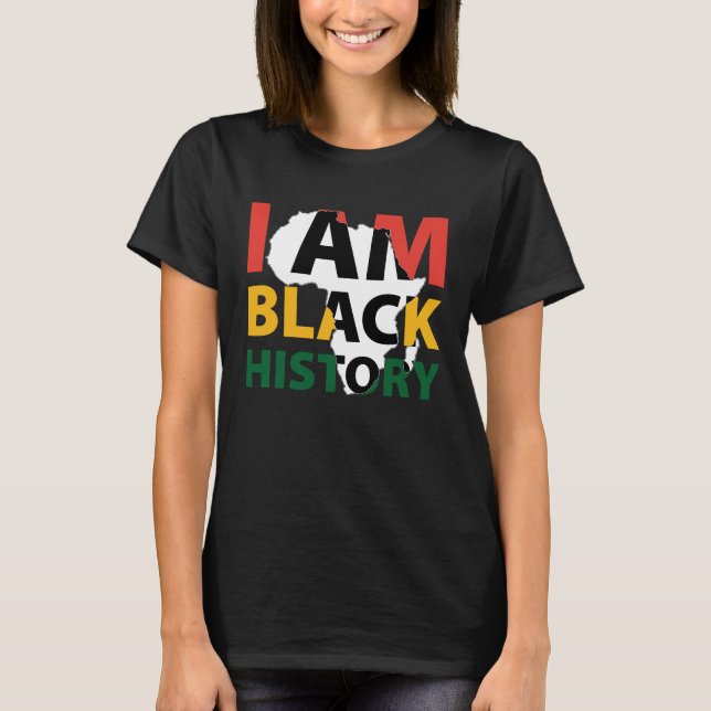 Camiseta I Am Black History African American Melanin Black  (Frente)