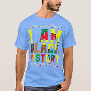 Camiseta I Am Black History - Black History Month & Pride T