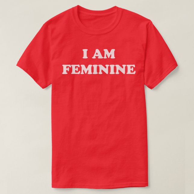 Camiseta I Am Feminine Feminist Pride Womens Rights Empower (Frente do Design)