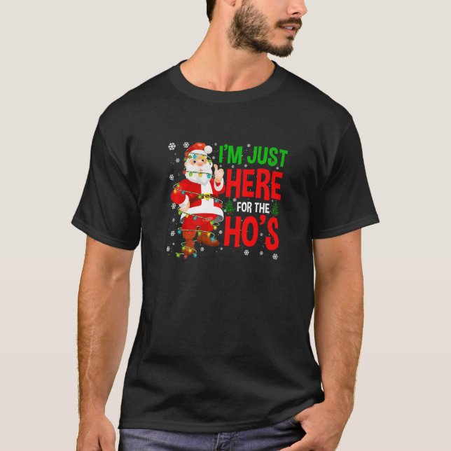 Camiseta I am Just Here For the Ho's Rude Christmas Santa (Frente)