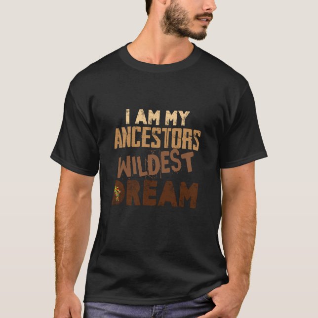 Camiseta I Am My Ancestors Wildest Dream Black History Mela (Frente)