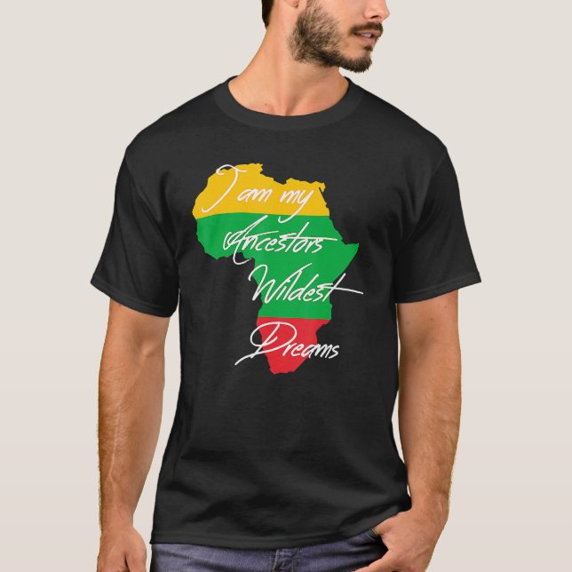 Camiseta I Am My Ancestors Wildest Dream Black History Mont (Frente)