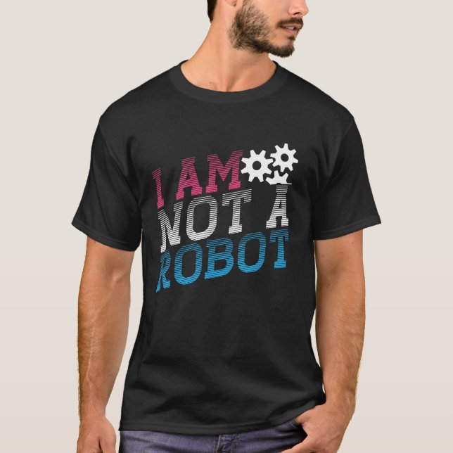 Camiseta I Am Not A Robot Geeky Robot Message (Frente)