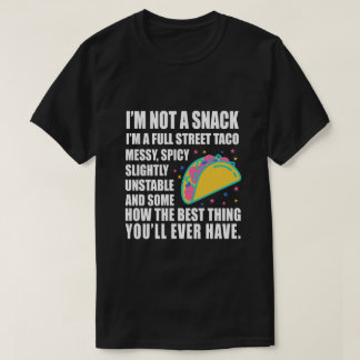 Camiseta I Am Not A Snack I'm A Full Street Taco Messy
