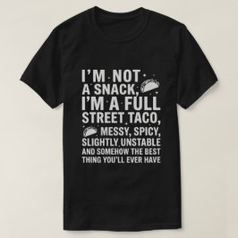 Camiseta I Am Not A Snack I'm A Full Street Taco Messy