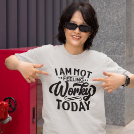 Camiseta I am Not Feeling Workey Today Funny Office