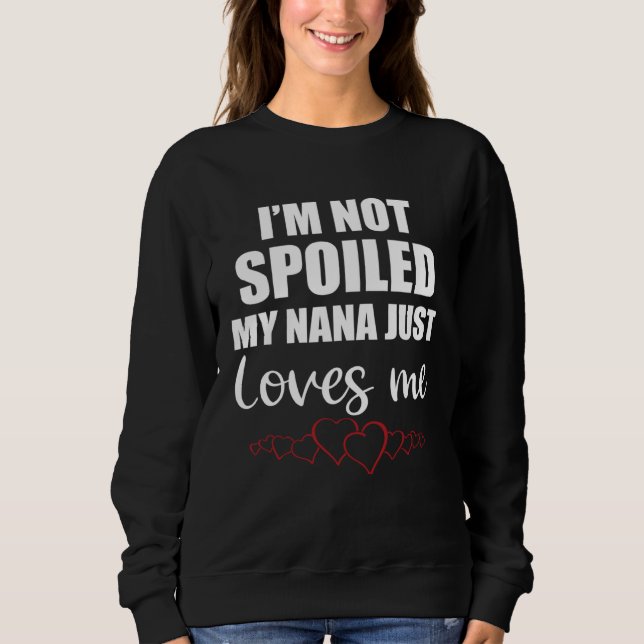 Camiseta I Am Not Spoiled My Nana Just Loves Me Family (Frente)