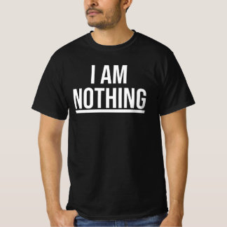 Camiseta I Am Nothing Shirt