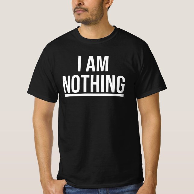 Camiseta I Am Nothing Shirt (Frente)