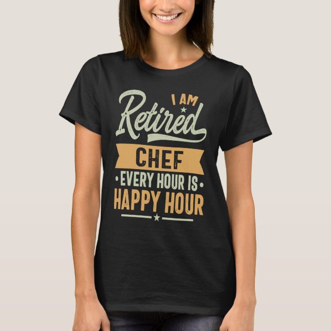 Camiseta I am Retired Chef (Frente)