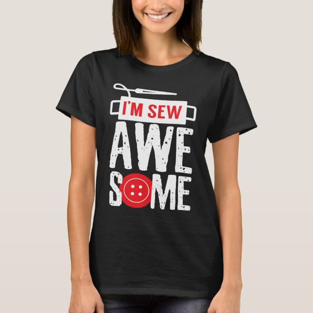 Camiseta I Am Sew Awesome Sewer Pun Sewing (Frente)