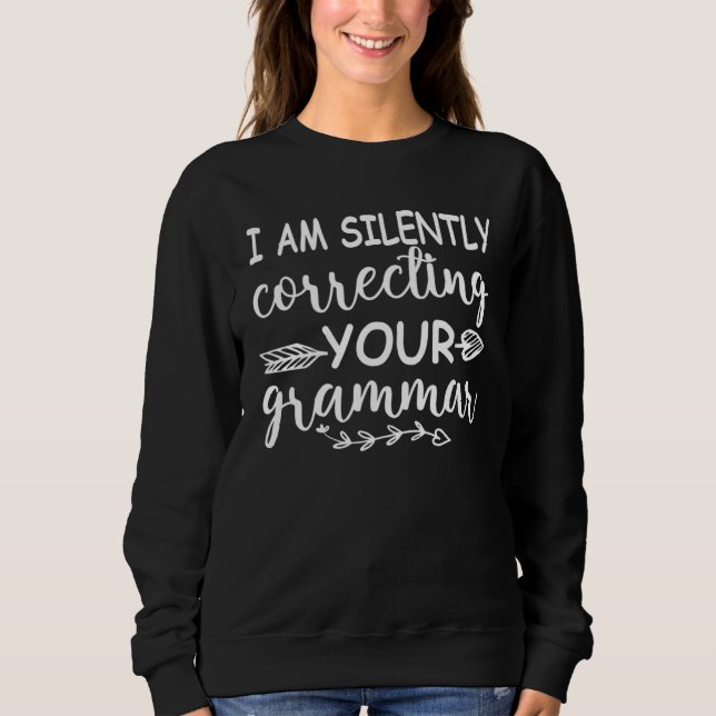 Camiseta I Am Silently correcting Your Grammar  Quote Teach (Frente)