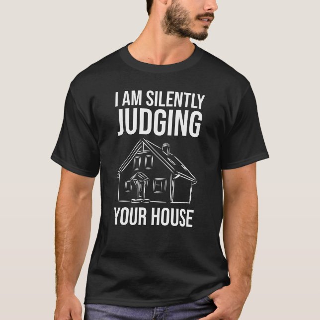 Camiseta I Am Silently Judging Your House Shirt - Funny   (Frente)
