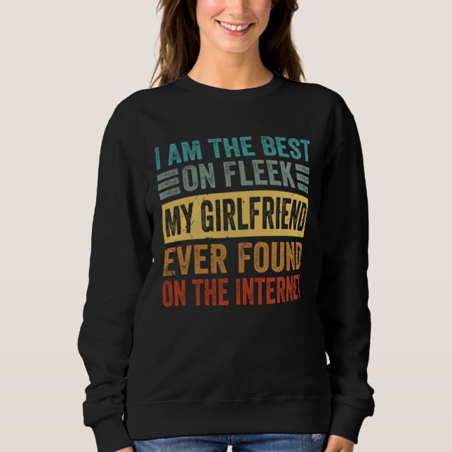 Camiseta I Am The Best On Fleek My Girlfriend Ever Found    (Frente)