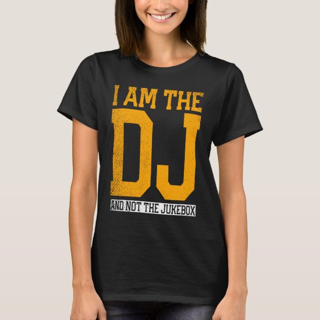 Camiseta I Am The Dj And Not The Jukebox (Frente)