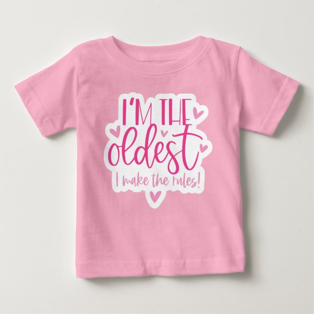 Camiseta I am the oldest, I make the rules (Frente)