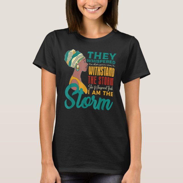 Camiseta I Am The Storm Black History Queen Melanin Afro Af (Frente)