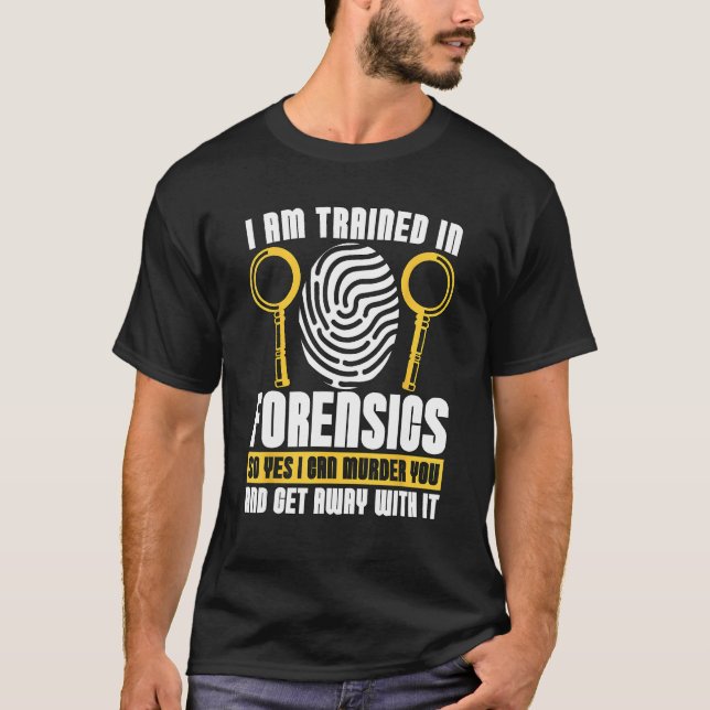 Camiseta I Am Trained In Forensics Crime Scene Forensic Sci (Frente)